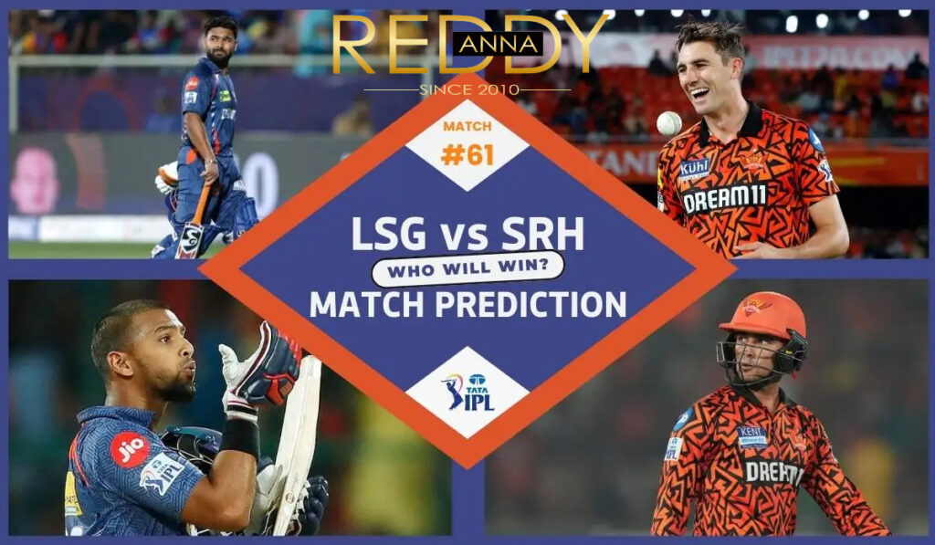 IPL 2025: Match 61 – LSG vs SRH Match Prediction | Reddy Anna Insights