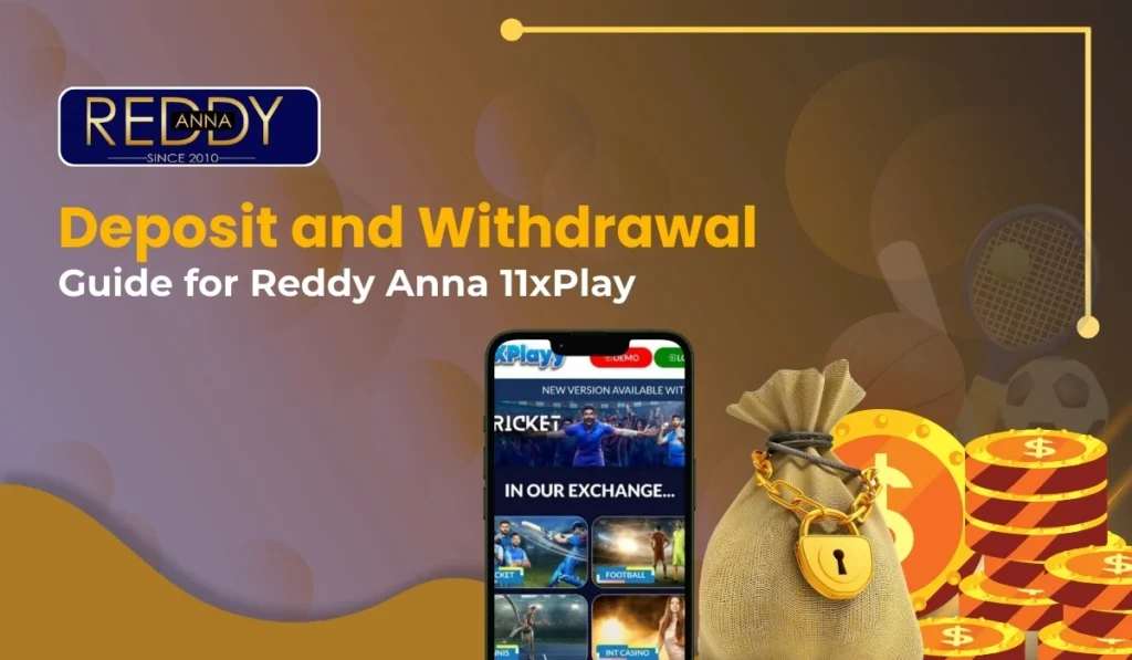 Deposit and Withdrawal Guide for Reddy Anna 11xPlay