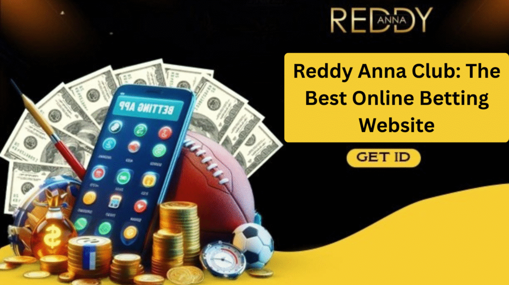 Reddy Anna Club: The Best Online Betting Website