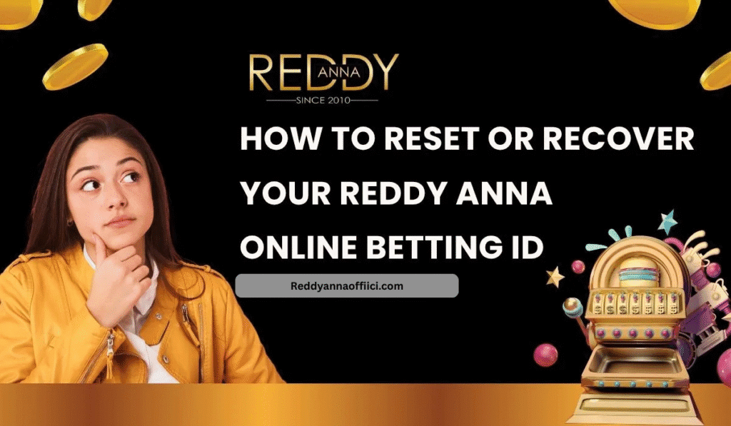 How to Reset or Recover Your Reddy Anna Online Betting ID