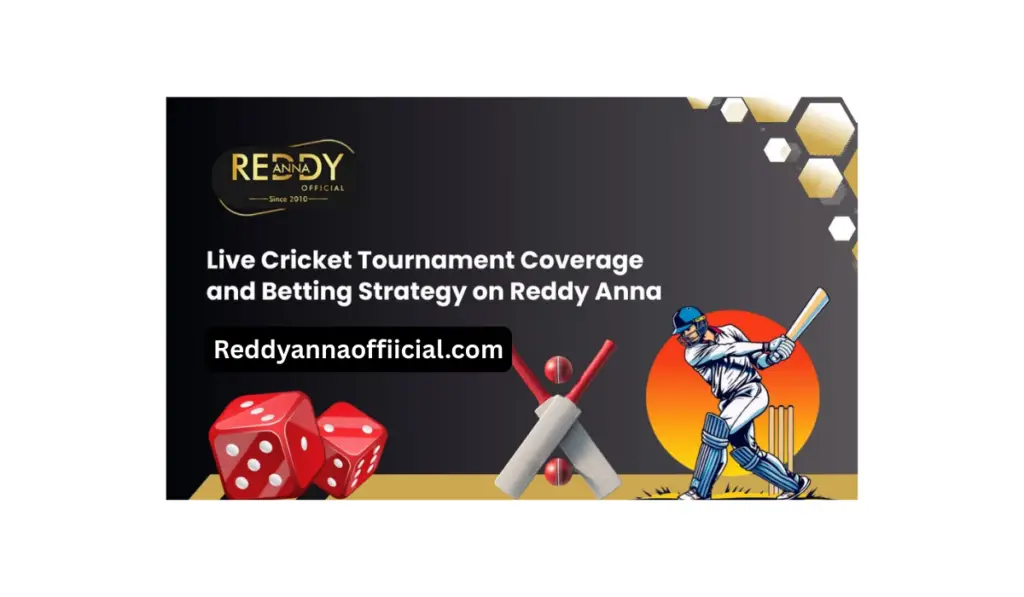 Live Cricket Tournament Coverage and Betting Strategy on Reddy Anna Book