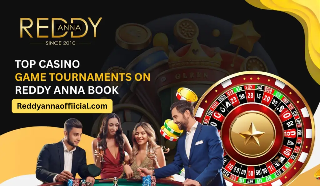 Top Casino Game Tournaments on Reddy Anna Book