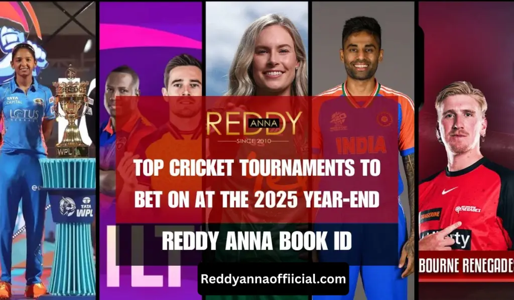 Top Cricket Tournaments to Bet on at the 2025 Year-End Using Reddy Anna ID