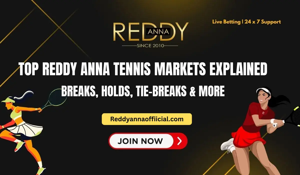 Top Reddy Anna Tennis Markets Explained: Breaks, Holds, Tie-Breaks & More