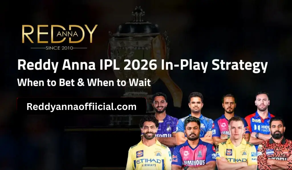 Reddy Anna IPL 2026 In-Play Strategy: When to Bet & When to Wait