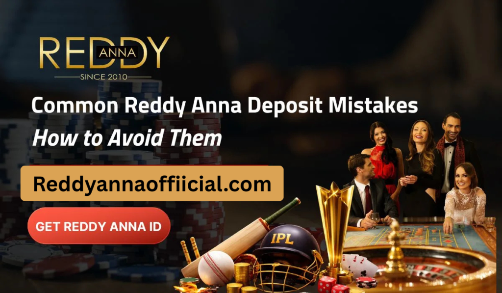 Common Reddy Anna Deposit Mistakes and How to Avoid Them