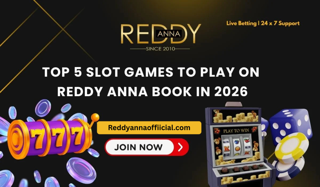 Top 5 Slot Games to Play on Reddy Anna Book in 2026