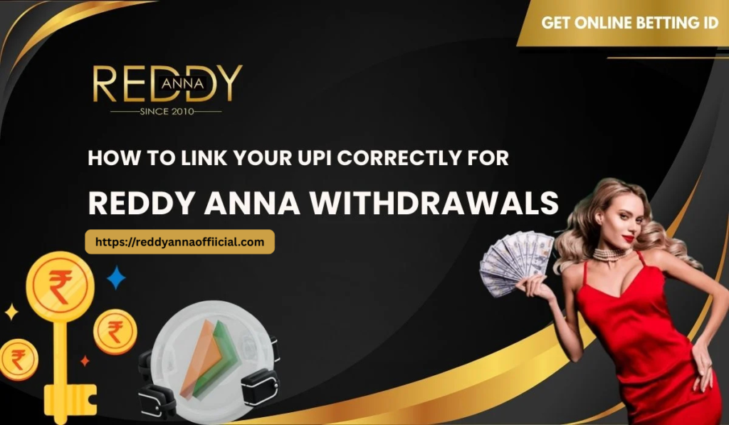 How to Link Your UPI Correctly for Reddy Anna Withdrawals