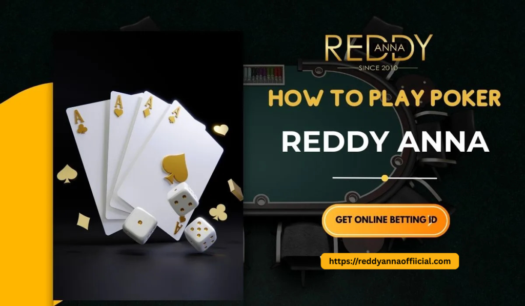 How to Play Poker on Reddy Anna: Guide for New Users