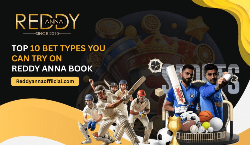 Top 10 Bet Types You Can Try on Reddy Anna Book
